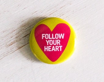 Follow Your Heart Pin, 1" Collectable Button Pin Badges for Backpack, Jacket, etc • Great for party favors & little gifts!