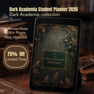 May include: A digital tablet displaying a planner titled "The Scholar's Journal" with a dark academia theme. The screen shows a green and gold design with botanical elements. Text on the screen reads "Dark Academia Student Planner 2026" and "Goodnotes Ready". A promotional banner shows "75% Off".