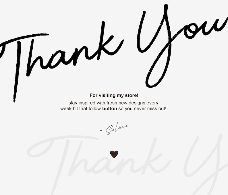 May include: A white background featuring the words "Thank You" in elegant black script. The text below invites visitors to the store and encourages them to stay inspired by new designs. A signature and a heart icon are also present.