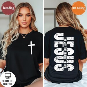 May include: Black t-shirt with a white cross on the front and the word "JESUS" vertically on the back, along with the text "THE WAY THE TRUTH THE LIFE". The shirt is a digital file for Etsy.