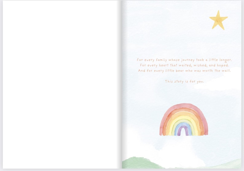 May include: A watercolor illustration of a rainbow with a star in the top right corner. The text reads: "For every family whose journey took a little longer. For every heart that waited, wished, and hoped. And for every little bear who was worth the wait. This story is for you."