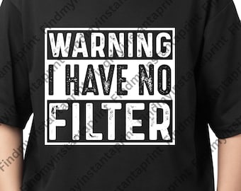 Warning I Have No Filter SVG, Funny Sarcastic Quote Cut File, Bold Attitude Design for Cricut and Silhouette, Digital Download