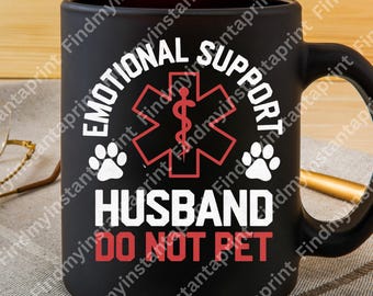 Emotional Support Husband Father&#39;s Day Funny Husband SVG  Do Not Pet Cut File Cricut & Silhouette Compatible  T-Shirt Mug Tote Bag Design