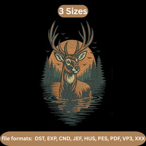 May include: An embroidered design featuring a deer in a lake with a forest and sunset background. The deer is brown and orange, with large antlers. The text "3 Sizes" is at the top, and "file formats: DST, EXP, CND, JEF, HUS, PES, PDF, VP3, XXX" is at the bottom.