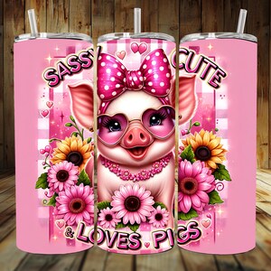 Sassy Cute and Loves Pigs Tumbler Wrap, Cute Pig 20oz Skinny Tumbler Wrap PNG, Funny Pig Tumbler Wrap PNG, Sublimation Tumbler Design