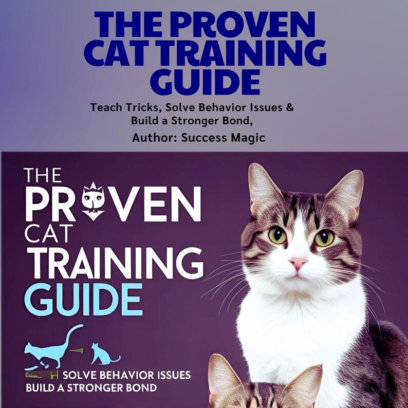 Image showcasing The Proven Cat Training Guide Teach Tricks, Solve Behavior Issues ...