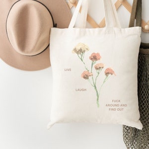 Live, Laugh, F*ck Around and Find Out Tote Bag, Cottage Core Tote Bag, Meme Gift Bag, Reusable Grocery Bag, School Bag, Farmer&#39;s Market