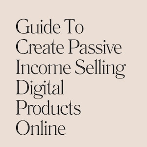 Guide To Make Money Online, Create Your Own Digital Product To Sell On Etsy, Step by Step Guide To Sell Online, Create Passive Income Guide