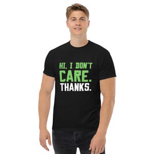 Funny Sarcastic T-Shirt – Hi I Don’t Care Thanks Graphic Tee for Men