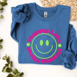 Smiley Face Sweatshirt, Happy Life Positive Crewneck Jumper, Cute Graphic Pullover, Motivational Sweater, Unisex Cozy Pullover