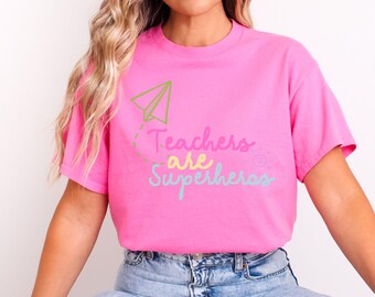 Teachers Are Superheroes T-Shirt, Elementary School Teaching Apparel