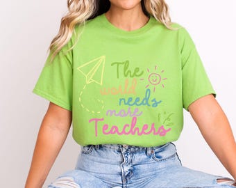 The World Needs More Teachers Tee – Back to School Appreciation Gift