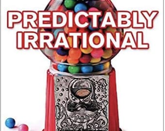 Predictably Irrational: The Hidden Forces That Shape Our Decisions