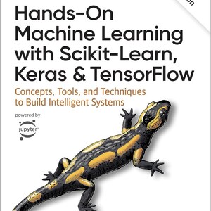 Könnte beinhalten: Ein weißes Buchcover mit dem Titel "Hands-On Machine Learning with Scikit-Learn, Keras & TensorFlow". Auf dem Cover ist ein gelb-schwarzer Salamander abgebildet. Autor ist Aurélien Géron.
