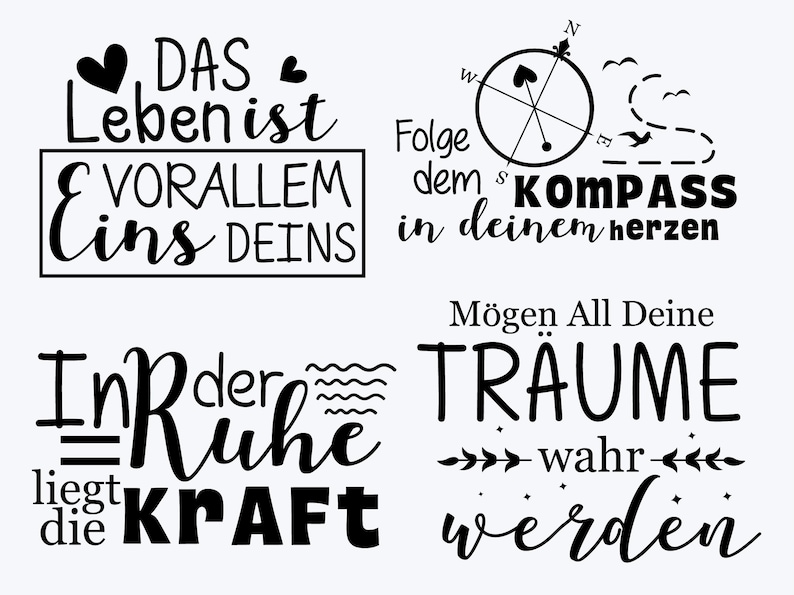Puede incluir: Una colecci&oacute;n de cuatro dise&ntilde;os gr&aacute;ficos en negro con texto en alem&aacute;n. Las frases incluyen Das Leben ist vorallem eins deins, Folge dem Kompass in deinem Herzen, In der Ruhe liegt die Kraft y M&ouml;gen all deine Tr&auml;ume wahr werden, acompa&ntilde;adas de iconos.
