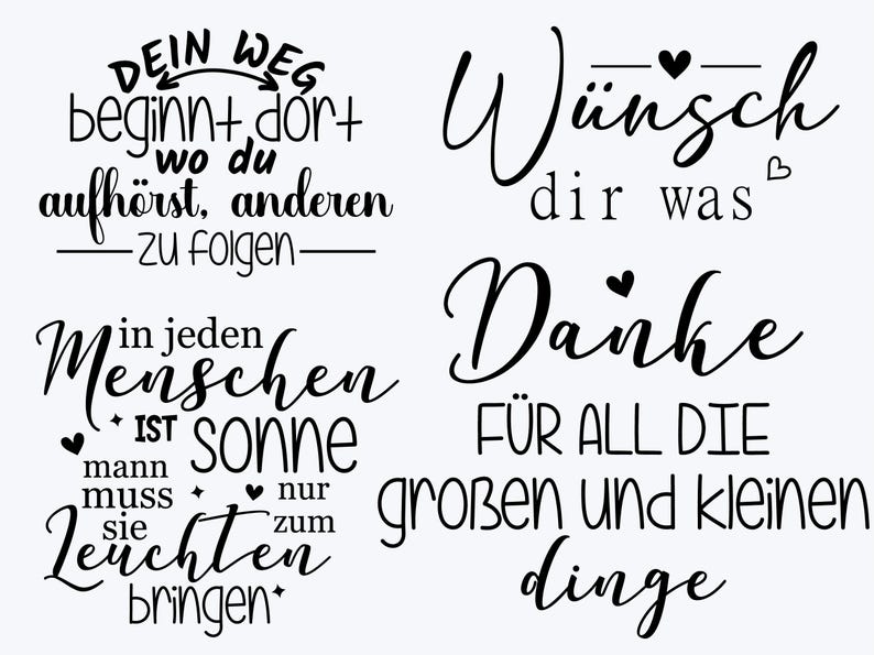 Puede incluir: Una colecci&oacute;n de cuatro dise&ntilde;os de texto en negro sobre un fondo blanco. Las frases incluyen: "DEIN WEG beginnt dort wo du aufh&ouml;rst, anderen ZU FOLGEN", "W&uuml;nsch dir was", "in jeden Menschen IST sonne mann muss sie nur zum Leuchten bringen" y "Danke F&Uuml;R ALL DIE gro&szlig;en und kleinen dinge".
