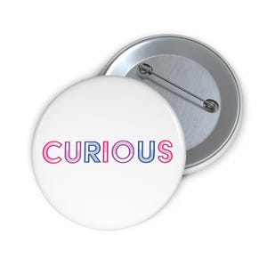 Bi Pride Pin - Curious | Show your Pride - Bisexual Pin | LGBTQ+ Pride Accessory