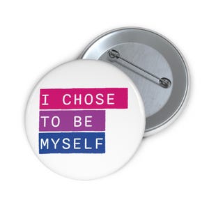 Bi Pride Pin - I Chose To Be Myself | Show your Pride - Bisexual Pin | LGBTQ+ Pride Accessory