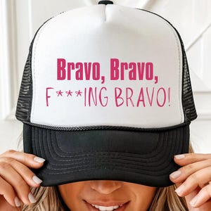 Bravo, Bravo, F*ing Bravo Hat - Embroidered Trucker Cap for Bravo TV Fans - Housewives Inspired Gift - RHOBH - Beverly Hills
