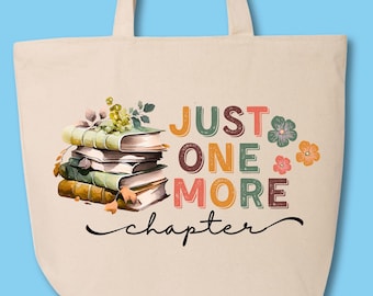 Just One More Chapter Tote Bag, Book Lover Tote Bag, Reading Bag, Bookish Tote Bag, Books Lover Gift Bag, Reader Gift, Librarian Gift A047