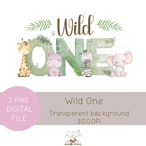 May include: A digital design with the text "Wild One" and illustrations of a giraffe, hippo, zebra, and elephant. The design includes the text "2 PNG DIGITAL FILE" and "Wild One Transparent background 300 DPI". The background is transparent.