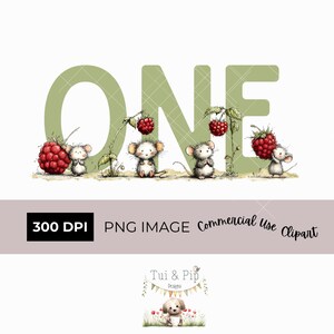 May include: A digital graphic featuring the word ONE in large sage green letters, decorated with four small illustrated mice and red raspberries. The image includes text reading 300 DPI, PNG IMAGE, Commercial Use Clipart, and Tui & Pip Designs.