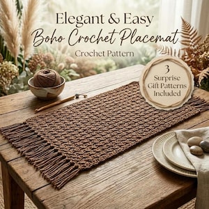 May include: A rectangular brown crochet placemat with fringe on the ends. Text reads: Elegant & Easy Boho Crochet Placemat Crochet Pattern. A circular badge states: 3 Surprise Gift Patterns Included. A yarn ball in a bowl and a hook are present.