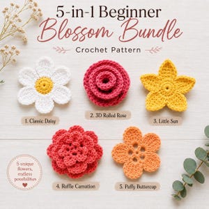 May include: A collection of five crocheted flower patterns, including a classic daisy, 3D rolled rose, little sun, ruffle carnation, and puffy buttercup. The text reads "5-in-1 Beginner Blossom Bundle Crochet Pattern."