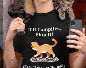 Funny Cat Coding T-Shirt: "If It Compiles, Ship It!"