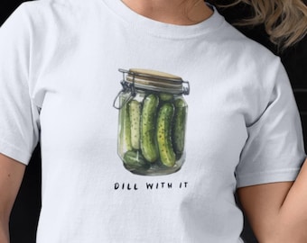 Dill With It T-Shirt: Funny Pickle Pun Graphic Tee