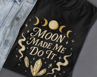 Camiseta "La Luna Me Obligó a Hacerlo" / Camiseta "Cristales Místicos y Fases Lunares"