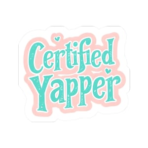Certified Yapper- Kiss-Cut Stickers, Yap, Professional Yapper