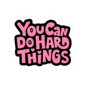 You Can Do Hard Things - Pink -  Kiss-Cut Stickers