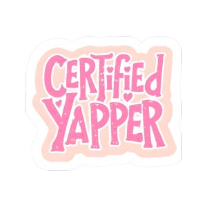 Certified Yapper - Pink - Kiss-Cut Stickers, White/Transparent, Yap, Professional Yapper