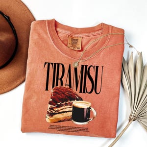 Comfort Colors® Cute Tiramisu Shirt - Coffee Lover Tee - Italian Graphic Sweatshirt - Pastry Chef Gift - Sweet Treat Apparel