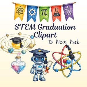 May include: A digital clipart set titled STEM Graduation Clipart 15 Piece Pack featuring watercolour illustrations of a solar system with a graduation cap, a heart-shaped flask, a robot wearing a cap and holding a diploma, and an atom model.