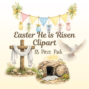 May include: Watercolour Easter-themed clipart set. The image shows a wooden cross draped with white fabric, a tomb with an open door, a flying dove, and a banner with Easter eggs. Text reads "Easter He is Risen Clipart 18 Piece Pack."