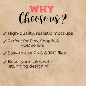 May include: A graphic with a brown background and white text that reads "WHY Choose us?" with four checkmarks and reasons why to choose them. The reasons are: High-quality, realistic mockups, Perfect for Etsy, Shopify & POD sellers, Easy-to-use PNG & JPG files, Boost your sales with stunning design.