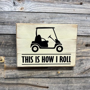 This is how I roll, golf cart. Golf wooden sign