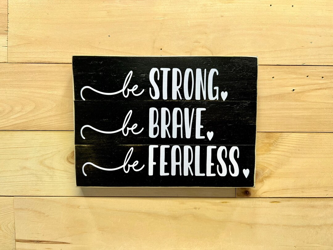 Inspirational Wall Sign: Be Strong, Brave, Fearless - Wood Quote Plaque ...