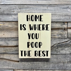 Home is where you poop the best, bathroom sign