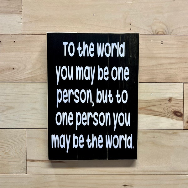 Dr. Seuss / to the world you may be one person but to one person you may be the world / sign / wall quote / inspirational / teacher