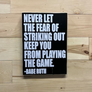 Fear of striking out keep you from playing the game / sign / wall quote / inspirational / sports Babe Ruth