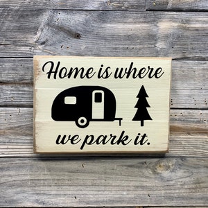 Home is where we park it. Camping/ trailer/ RV wooden sign