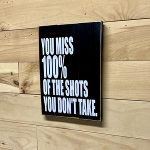 You miss 100% of shots / sign / wall quote / inspirational / sports