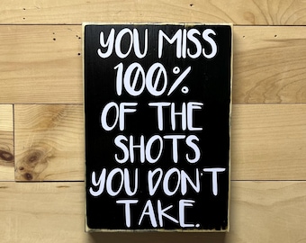 You miss 100% of shots / sign / wall quote / inspirational / sports