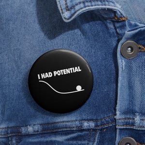 Dr Grace's I Had Potential Pin Button - Funny Physics Science Button, Engineering Student Pin, Physics Teacher Gift, Math Nerd Ware