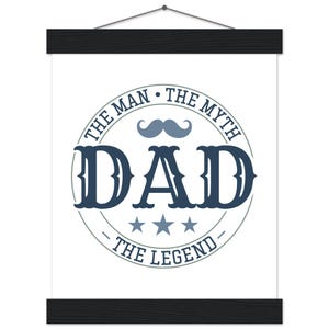 Dad Poster with Hanger - The Man, The Myth, The Legend - Unique Wall Decor Gift