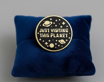 Just Visiting This Planet Pin – Black and Gold Space Enamel Lapel Pin