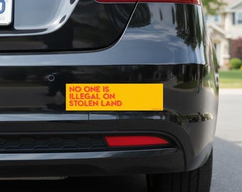 No One is Illegal on Stolen Land Yellow Bumper Sticker 11×3